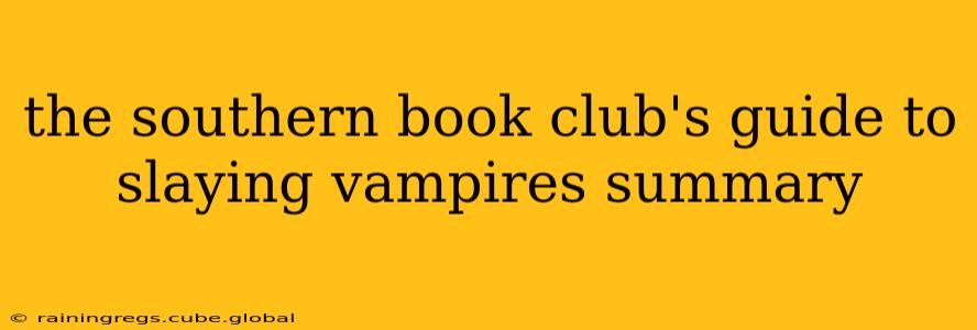 the southern book club's guide to slaying vampires summary