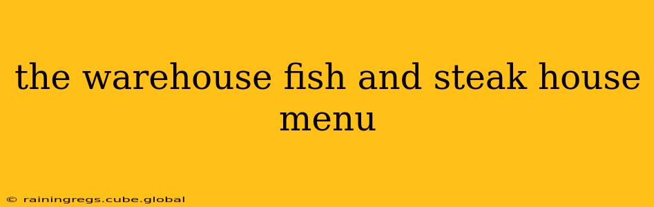 the warehouse fish and steak house menu