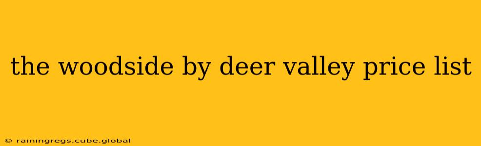 the woodside by deer valley price list