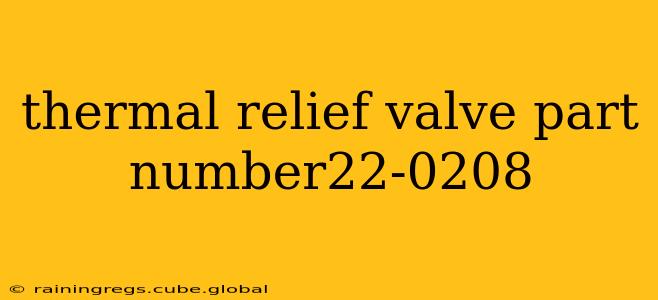 thermal relief valve part number22-0208