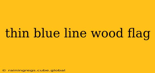 thin blue line wood flag