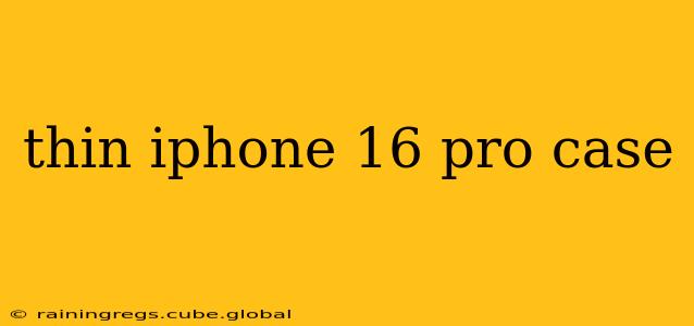 thin iphone 16 pro case