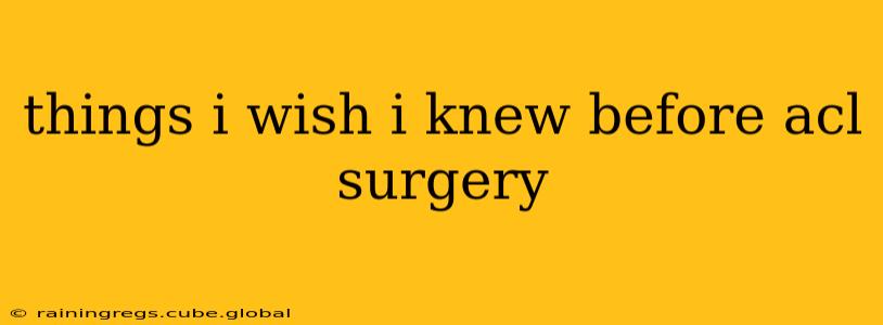 things i wish i knew before acl surgery