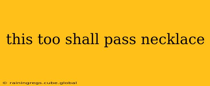 this too shall pass necklace