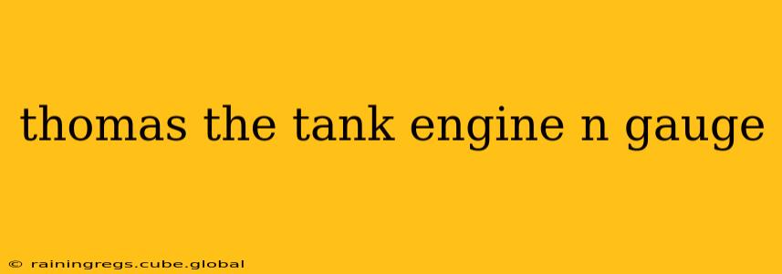 thomas the tank engine n gauge