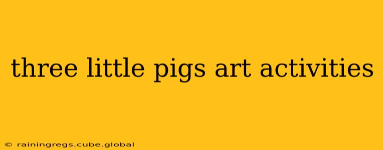 three little pigs art activities