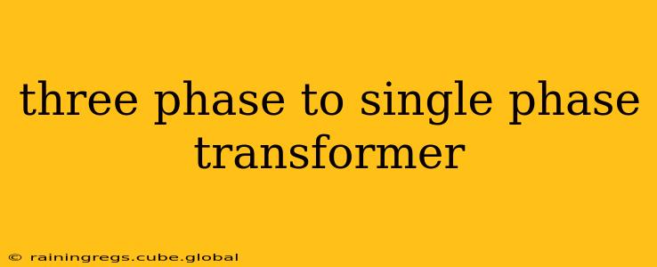 three phase to single phase transformer