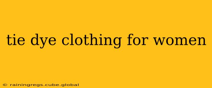 tie dye clothing for women