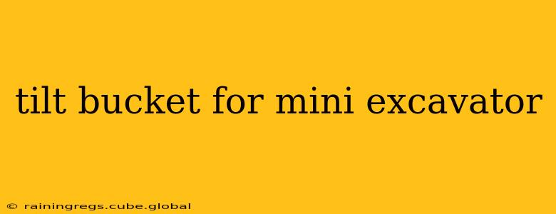 tilt bucket for mini excavator