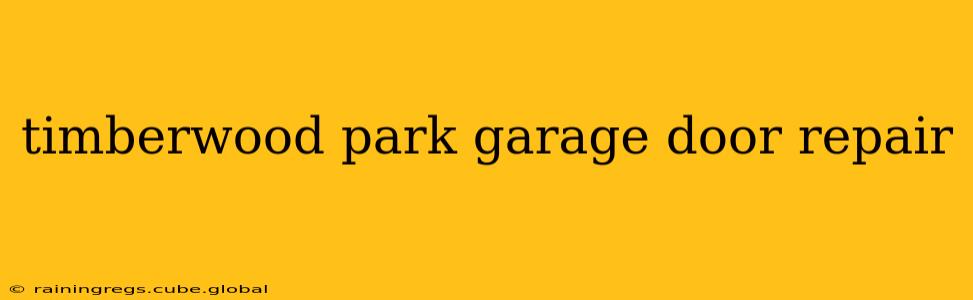 timberwood park garage door repair