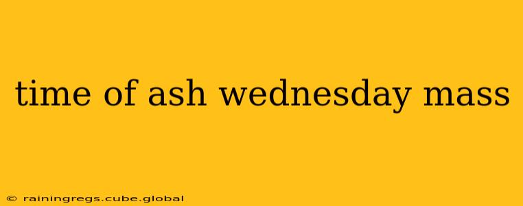 time of ash wednesday mass