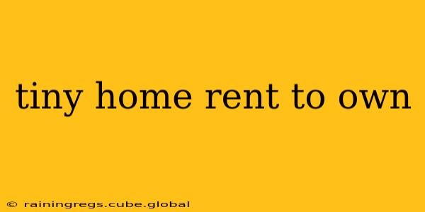 tiny home rent to own