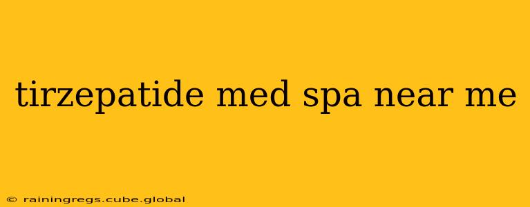 tirzepatide med spa near me