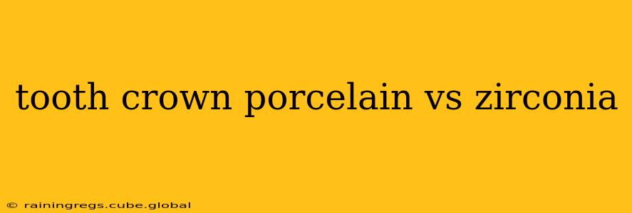 tooth crown porcelain vs zirconia