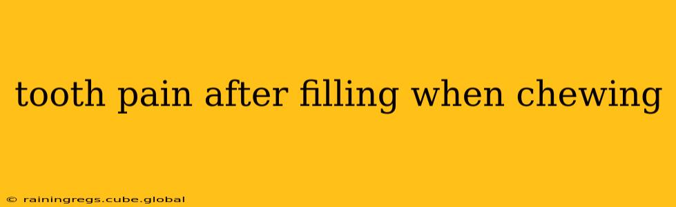 tooth pain after filling when chewing
