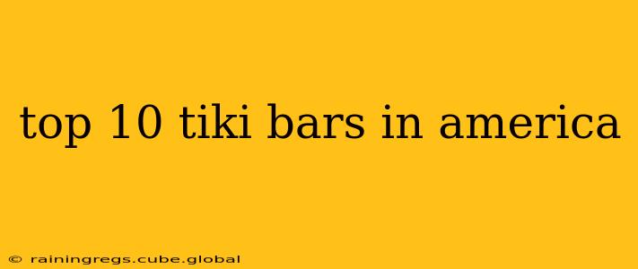 top 10 tiki bars in america