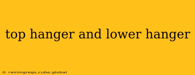 top hanger and lower hanger