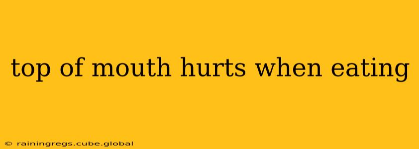 top of mouth hurts when eating