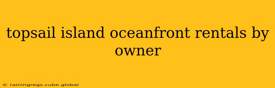 topsail island oceanfront rentals by owner