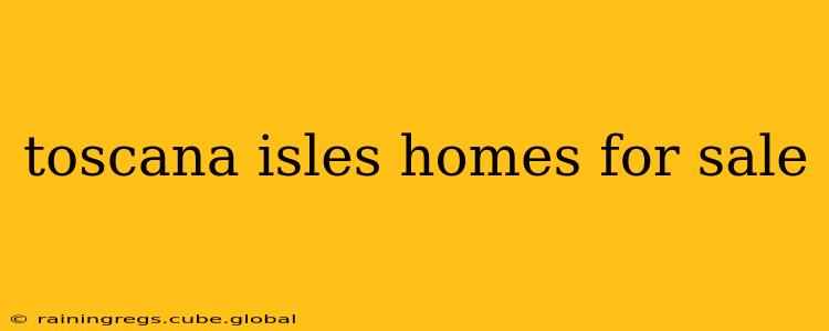 toscana isles homes for sale