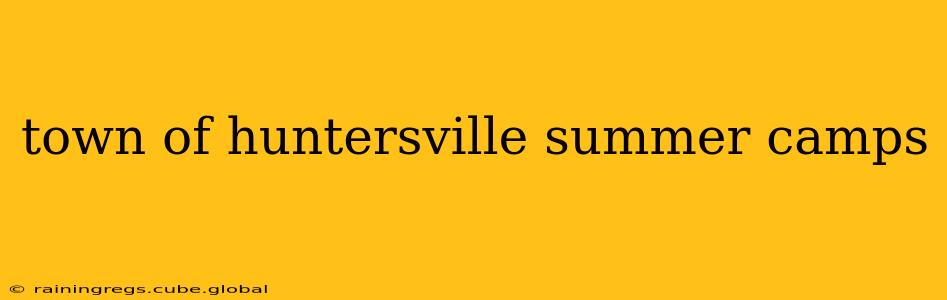 town of huntersville summer camps