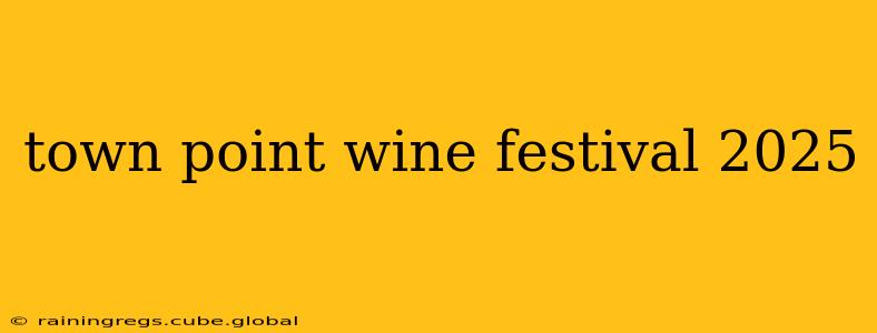 town point wine festival 2025