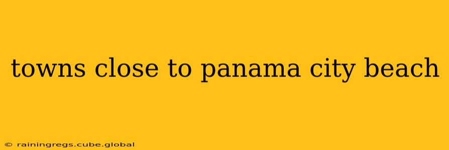 towns close to panama city beach