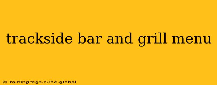 trackside bar and grill menu