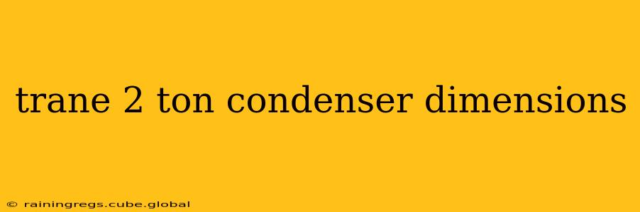 trane 2 ton condenser dimensions