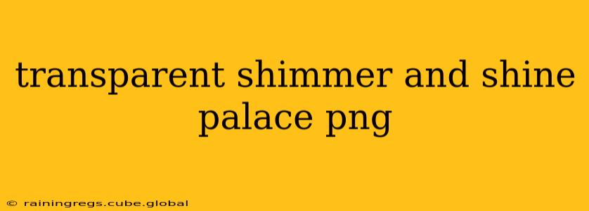transparent shimmer and shine palace png