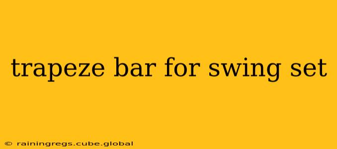 trapeze bar for swing set
