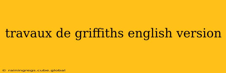 travaux de griffiths english version