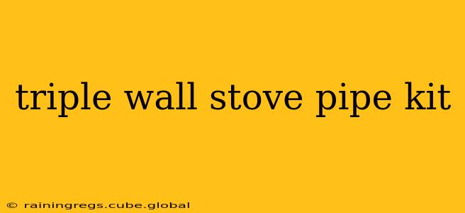 triple wall stove pipe kit