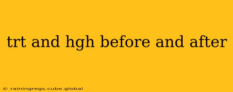 trt and hgh before and after
