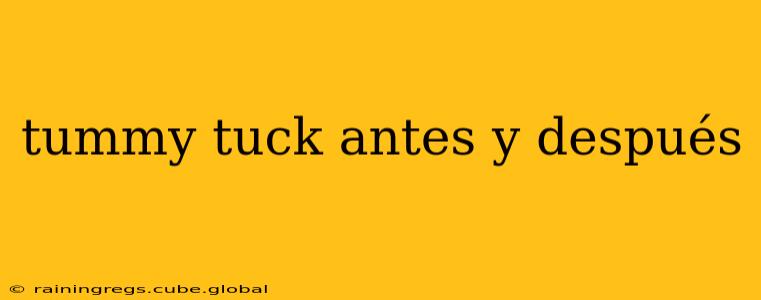 tummy tuck antes y después