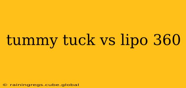 tummy tuck vs lipo 360