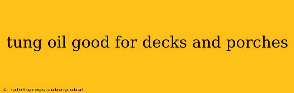 tung oil good for decks and porches