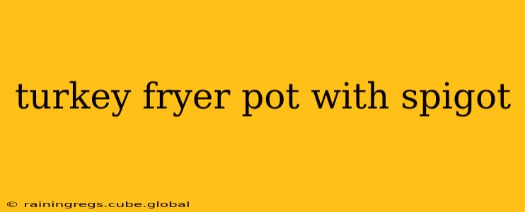 turkey fryer pot with spigot