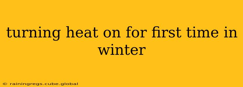 turning heat on for first time in winter