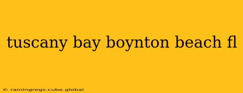 tuscany bay boynton beach fl