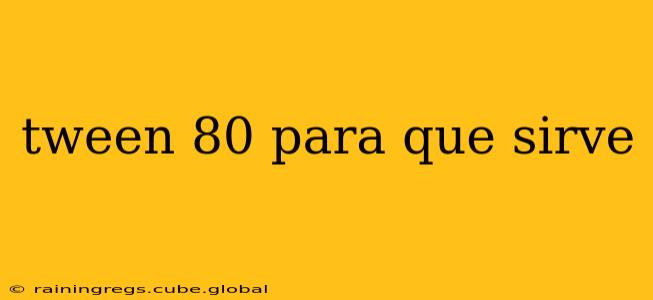 tween 80 para que sirve