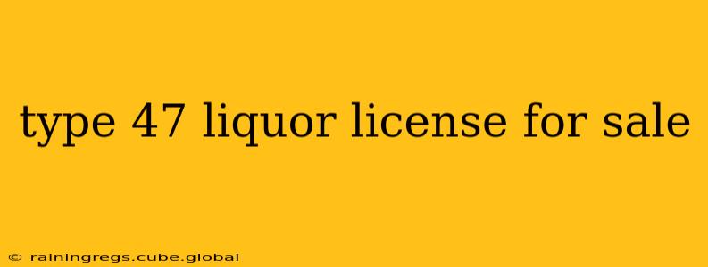 type 47 liquor license for sale