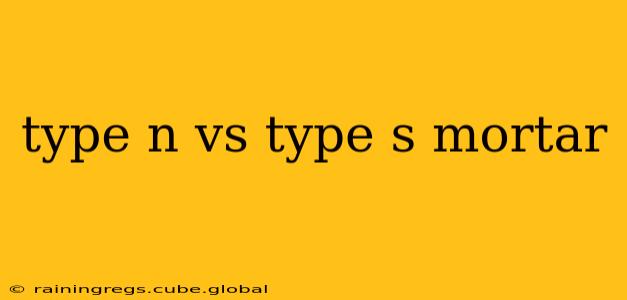 type n vs type s mortar