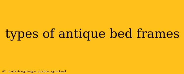 types of antique bed frames