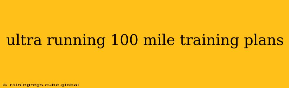 ultra running 100 mile training plans