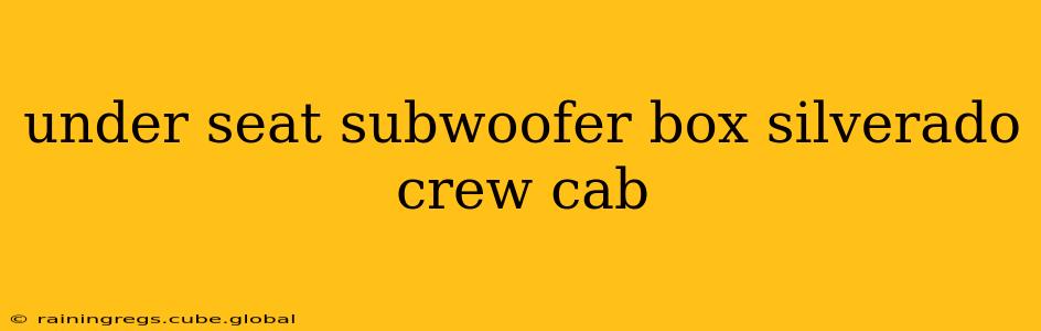 under seat subwoofer box silverado crew cab