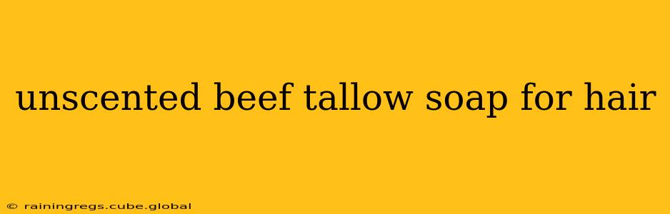 unscented beef tallow soap for hair