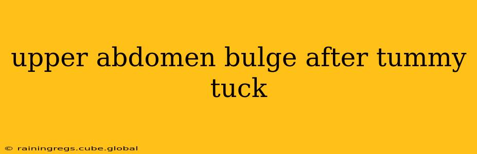 upper abdomen bulge after tummy tuck