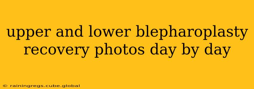 upper and lower blepharoplasty recovery photos day by day