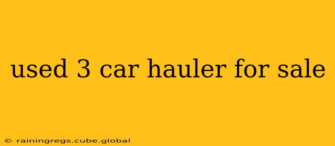 used 3 car hauler for sale